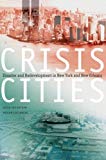 Book Crisis Cities: Disaster and Redevelopment in New York and New Orleans free