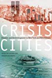 Book Crisis Cities: Disaster and Redevelopment in New York and New Orleans free