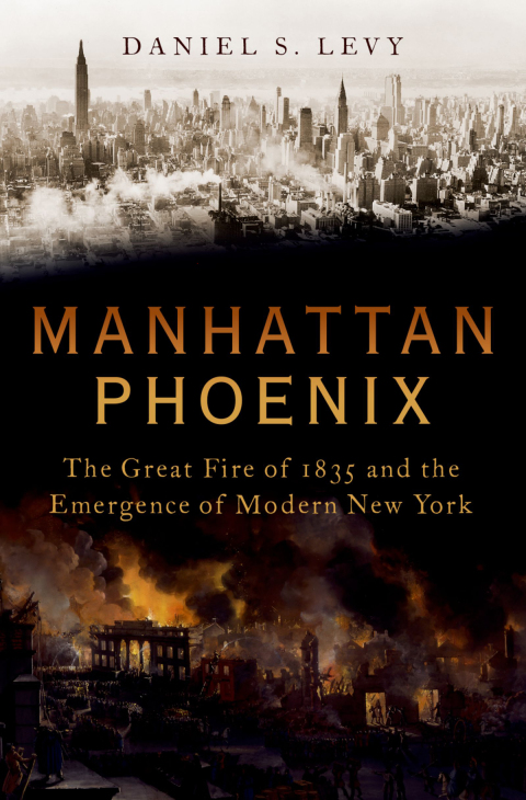 Book Manhattan Phoenix: The Great Fire of 1835 and the Emergence of Modern New York free