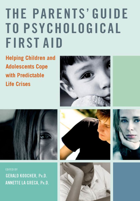 Book The Parents' Guide to Psychological First Aid: Helping Children and Adolescents Cope with Predictable Life Crises free