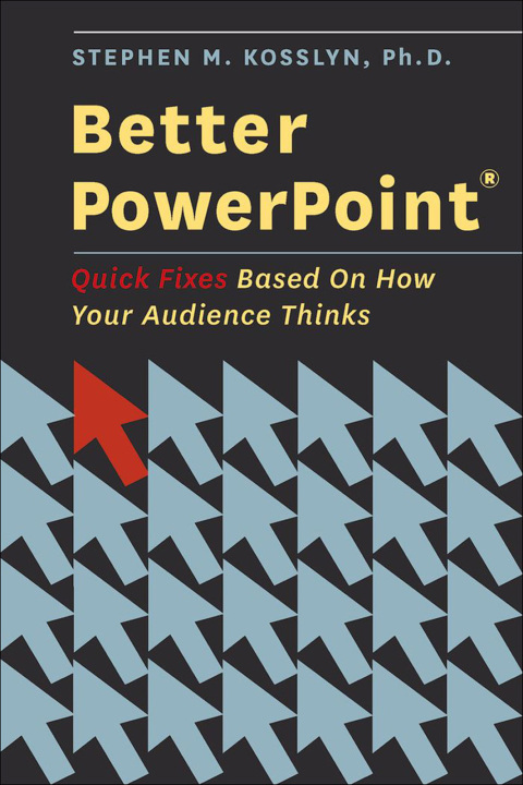 Book Better PowerPoint (R): Quick Fixes Based On How Your Audience Thinks free