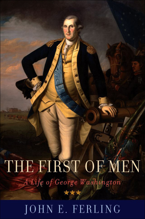 Book The First of Men: A Life of George Washington free