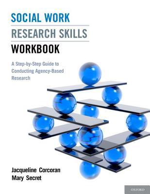 Book Social Work Research Skills Workbook: A Step-by-Step Guide to Conducting Agency-Based Research free