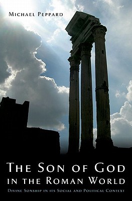 Book The Son of God in the Roman World: Divine Sonship in its Social and Political Context free