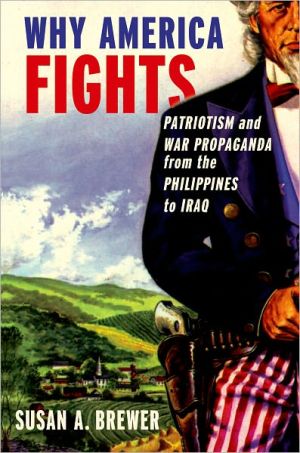 Book Why America Fights: Patriotism and War Propaganda from the Philippines to Iraq free