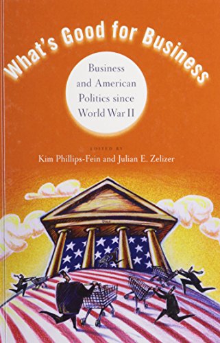 Book What's Good For Business: Business And American Politics Since World War Ii free