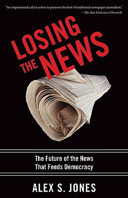 Book Losing the News: The Future of the News that Feeds Democracy (Institutions of American Democracy) free