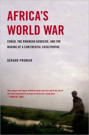 Book Africa's World War: Congo, the Rwandan Genocide, and the Making of a Continental Catastrophe free