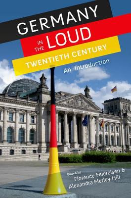 Book Germany in the Loud Twentieth Century: An Introduction free
