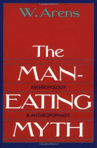 Book The Man-Eating Myth: Anthropology and Anthropophagy (Galaxy Books) free