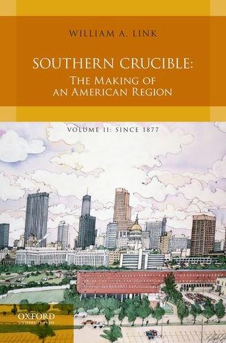 Book Southern Crucible: The Making of an American Region, Volume II: Since 1877 free