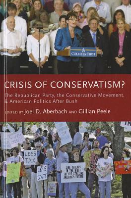 Book Crisis of Conservatism?: The Republican Party, the Conservative Movement, and American Politics After Bush free