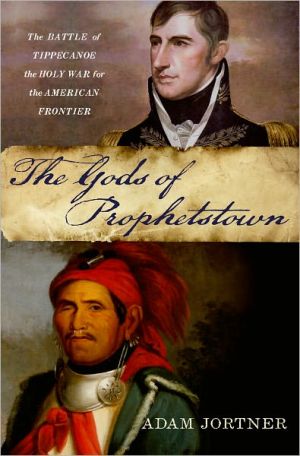 Book The Gods of Prophetstown: The Battle of Tippecanoe and the Holy War for the American Frontier free