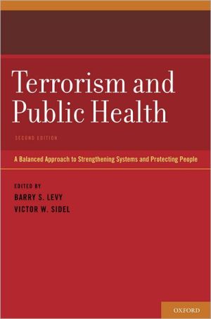 Book Terrorism and Public Health: A Balanced Approach to Strengthening Systems and Protecting People free