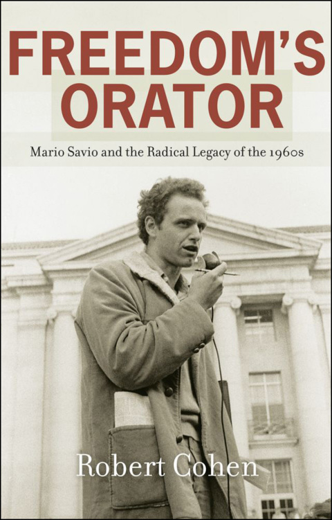 Book Freedom's Orator: Mario Savio and the Radical Legacy of the 1960s free
