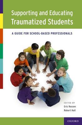 Book Supporting and Educating Traumatized Students: A Guide for School-Based Professionals free