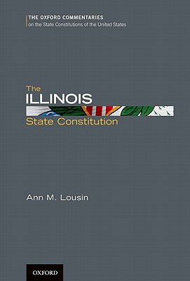 Book The Illinois State Constitution (Oxford Commentaries on the State Constitutions of the United States) free
