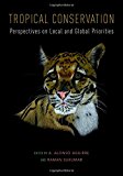 Book Tropical Conservation: Perspectives on Local and Global Priorities free