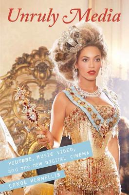Book Unruly Media: Youtube, Music Video, And The New Digital Cinema free