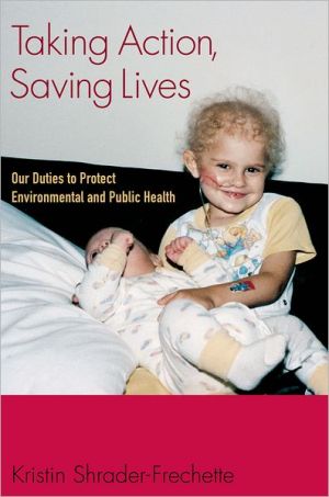 Book Taking Action, Saving Lives: Our Duties to Protect Environmental and Public Health (Environmental Ethics and Science Policy Series) free