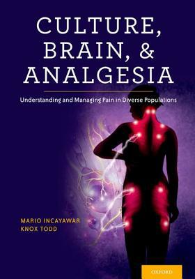 Book Culture, Brain, and Analgesia: Understanding and Managing Pain in Diverse Populations free