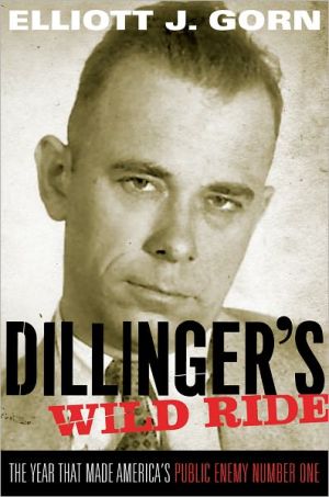 Book Dillinger's Wild Ride: The Year That Made America's Public Enemy Number One free