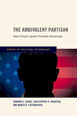 Book The Ambivalent Partisan: How Critical Loyalty Promotes Democracy (Series in Political Psychology) free