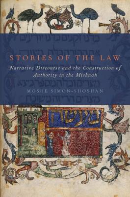 Book Stories of the Law: Narrative Discourse and the Construction of Authority in the Mishnah free