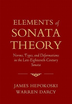 Book Elements of Sonata Theory: Norms, Types, and Deformations in the Late-Eighteenth-Century Sonata free