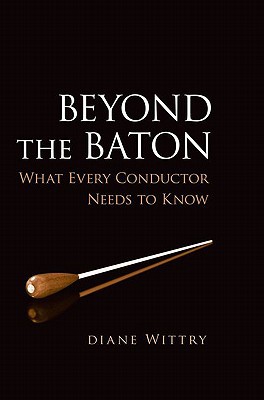Book Beyond the Baton: What Every Conductor Needs to Know free