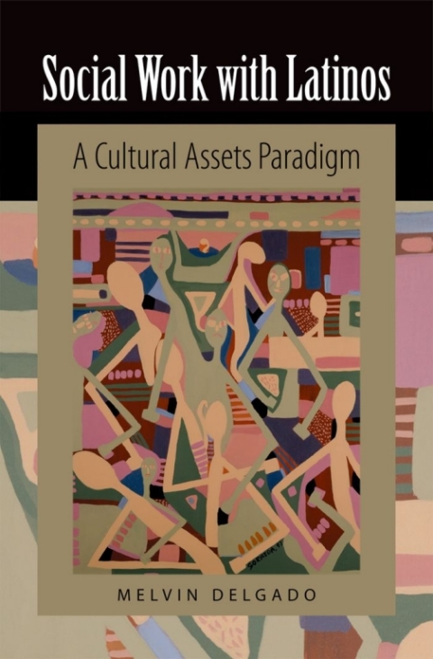 Book Social Work with Latinos: A Cultural Assets Paradigm free