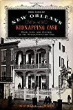 Book The Great New Orleans Kidnapping Case: Race, Law, and Justice in the Reconstruction Era free