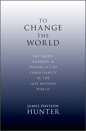 Book To Change the World: The Irony, Tragedy, and Possibility of Christianity in the Late Modern World free