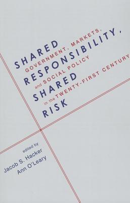 Book Shared Responsibility, Shared Risk: Government, Markets and Social Policy in the Twenty-First Century free