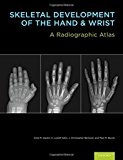 Book Skeletal Development of the Hand and Wrist: A Radiographic Atlas and Digital Bone Age Companion free
