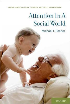Book Attention in a Social World (Social Cognition and Social Neuroscience) free