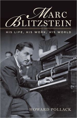 Book Marc Blitzstein: His Life, His Work, His World free