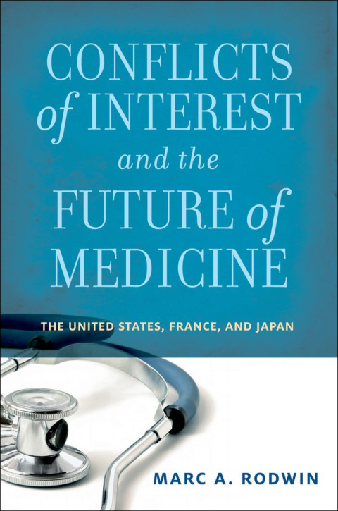 Book Conflicts of Interest and the Future of Medicine: The United States, France, and Japan free