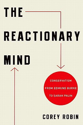Book The Reactionary Mind: Conservatism from Edmund Burke to Sarah Palin free