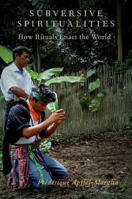 Book Subversive Spiritualities: How Rituals Enact the World (Oxford Ritual Studies) free Book Subversive Spiritualities: How Rituals Enact the World (Oxford Ritual Studies) free