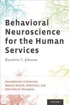 Book Behavioral Neuroscience for the Human Services: Foundations in Emotion, Mental Health, Addiction, and Alternative Therapies free