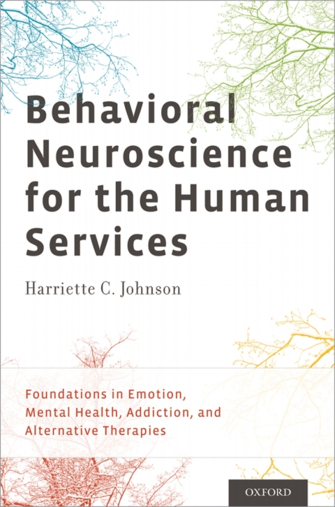 Book Behavioral Neuroscience for the Human Services: Foundations in Emotion, Mental Health, Addiction, and Alternative Therapies free