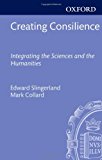 Book Creating Consilience: Integrating the Sciences and the Humanities (New Directions in Cognitive Science) free