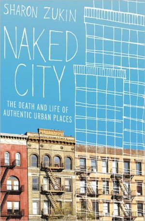 Book Naked City: The Death and Life of Authentic Urban Places free