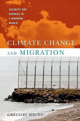 Book Climate Change and Migration: Security and Borders in a Warming World free