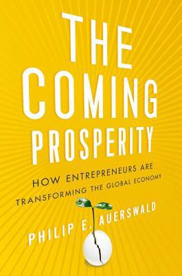 Book The Coming Prosperity: How Entrepreneurs Are Transforming the Global Economy free