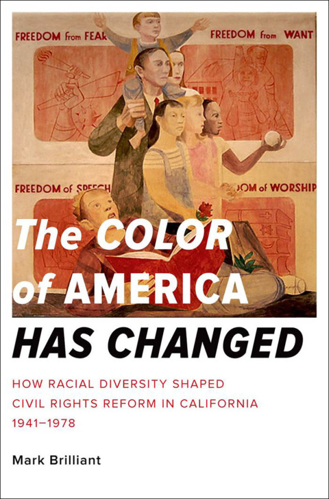 Book The Color of America Has Changed: How Racial Diversity Shaped Civil Rights Reform in California, 1941-1978 free