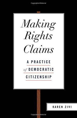 Book Making Rights Claims: A Practice of Democratic Citizenship free