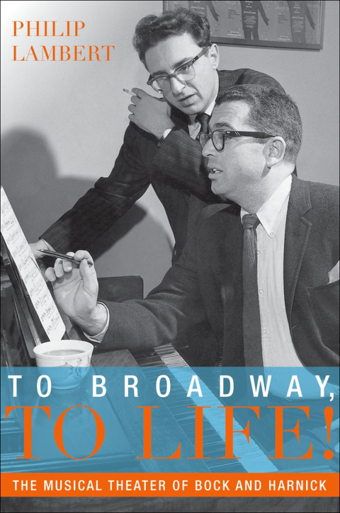 Book To Broadway, To Life!: The Musical Theater of Bock and Harnick (Broadway Legacies) free