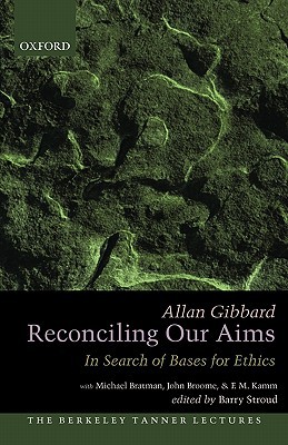 Book Reconciling Our Aims: In Search of Bases for Ethics (The Berkeley Tanner Lectures) free